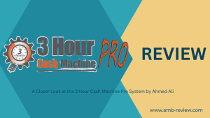 A Closer Look at the 3 Hour Cash Machine Pro System by Ahmed Ali