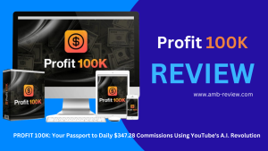 PROFIT 100K: Your Passport to Daily $347.28 Commissions Using YouTube's A.I. Revolution