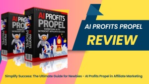 Simplify Success: The Ultimate Guide for Newbies - AI Profits Propel in Affiliate Marketing